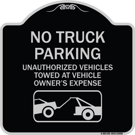 Signmission No Parking No Truck Parking Unauthorized Vehicles Towed at Vehicle Owners Expense W, BS-1818-23660 A-DES-BS-1818-23660